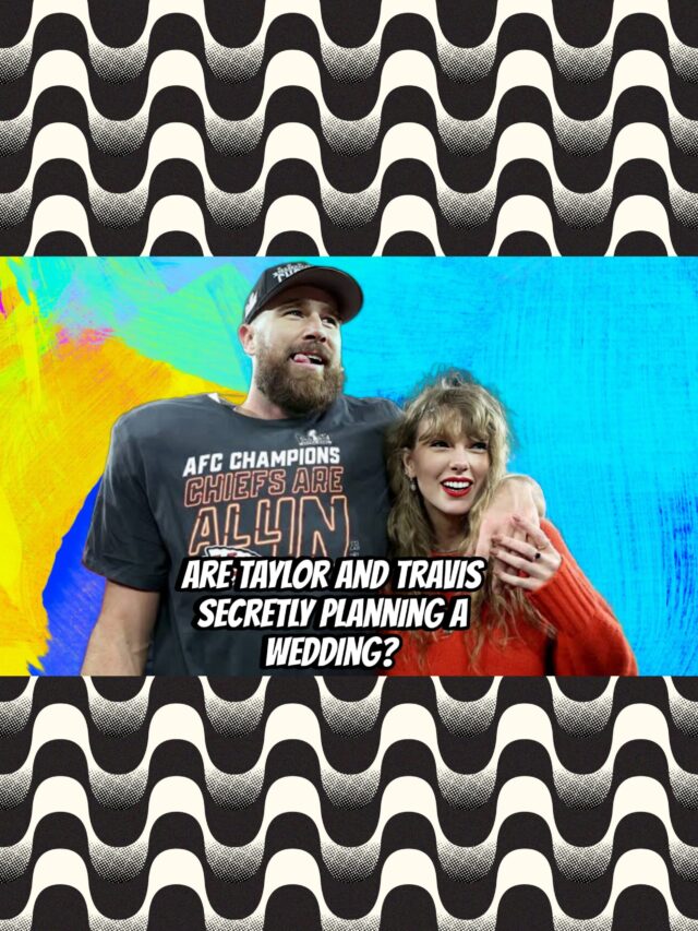 Are Taylor and Travis Secretly Planning a Wedding?