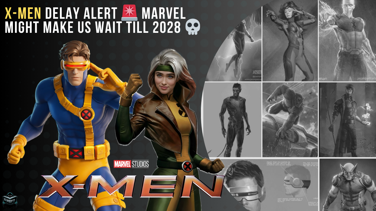 X-Men Delay Alert 🚨 Marvel Might Make Us Wait Till 2028 💀